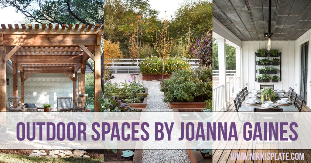 Top Outdoor Spaces by Joanna Gaines; best backyard, garden and patio areas redone by Joanna Gaines from Fixer Upper
