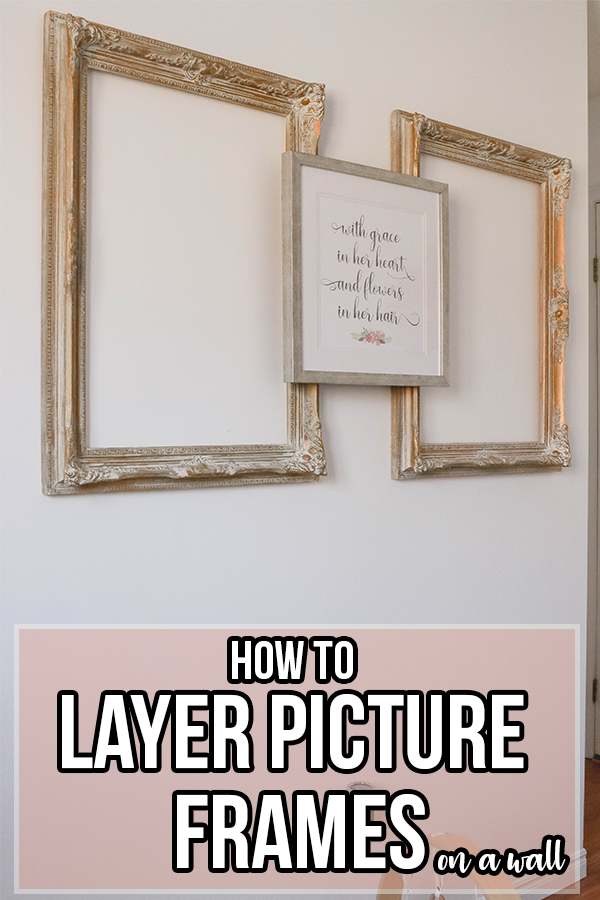DIY How To Layer Picture Frames on a Wall; Easy step by step guide to securing layered artwork on a wall! Do it yourself home decor!