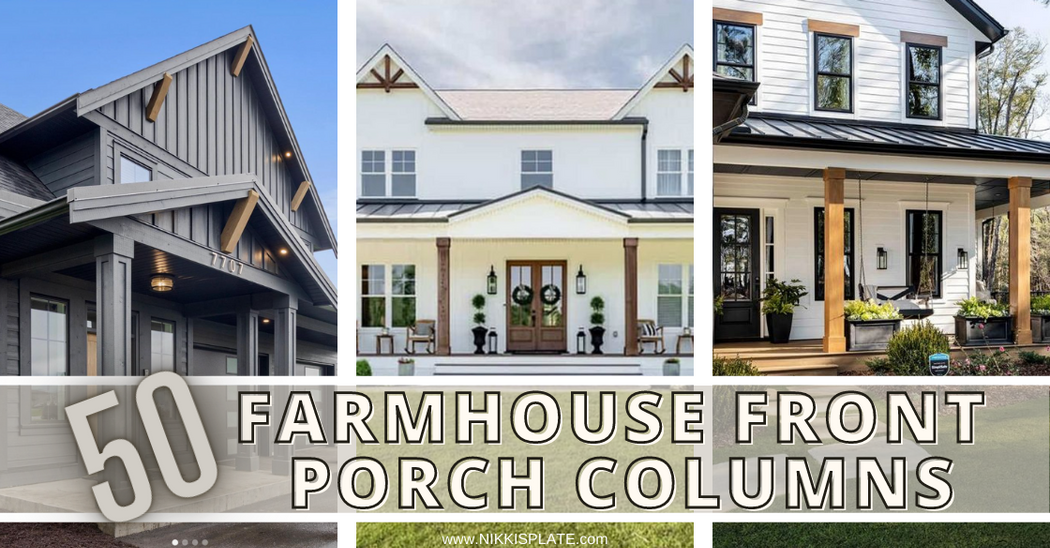 Beautiful Farmhouse Porch Columns For a Grand Entrance; Whether you call them pillars or columns, here is a showcase of the best Farmhouse style porch columns for rustic charm!