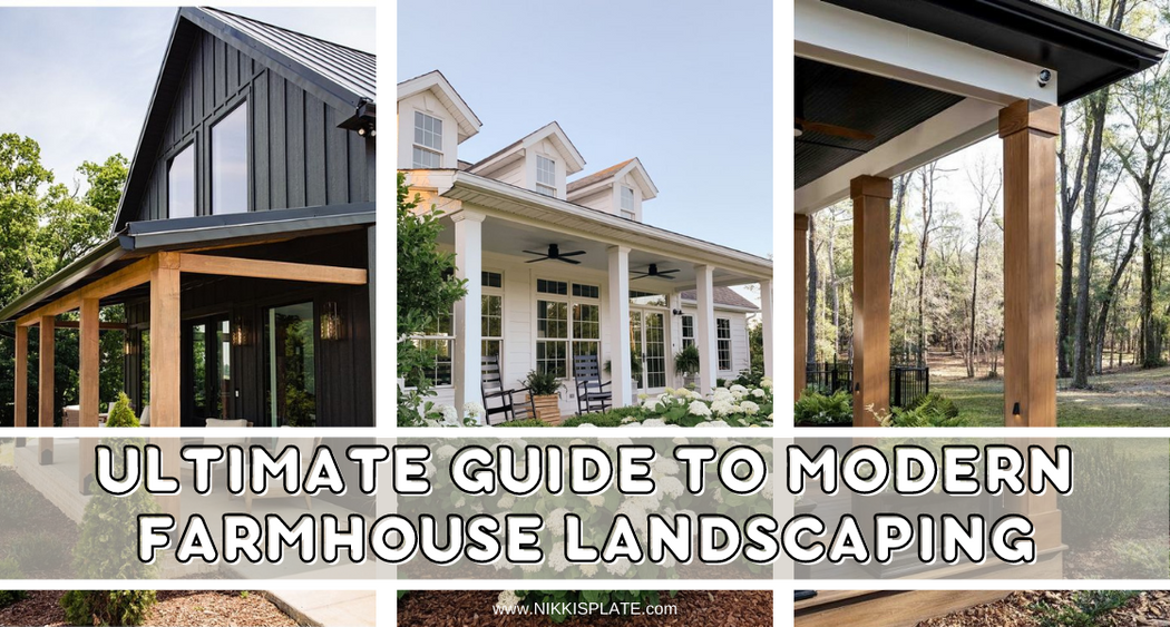 Ultimate Guide to Modern Farmhouse Landscaping: implementing modern farmhouse landscape design into your yard