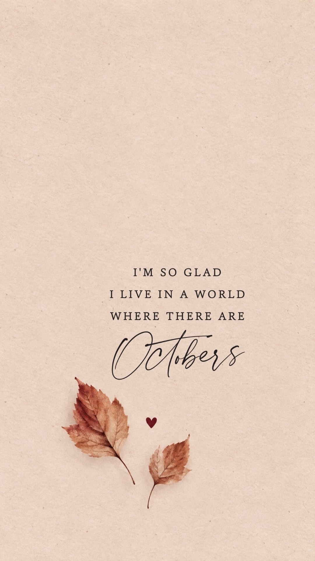 Fall iphone background with the quote im glad i live in a world with octobers