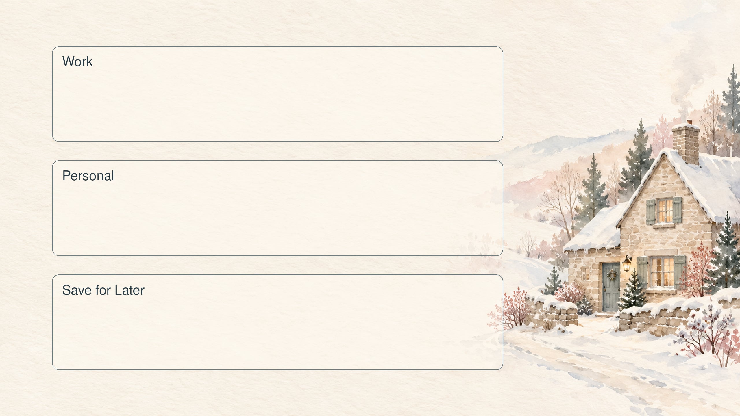 Cream winter desktop organizer with Work, Personal and Save for Later sections beside a snowy cottage.