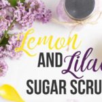 Lemon and Lilac Sugar Scrub - Nikki's Plate