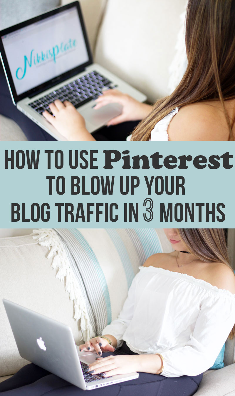 How To Use Pinterest To Blow Up Your Blog Traffic In Under 3 Months - www.Nikkisplate.com