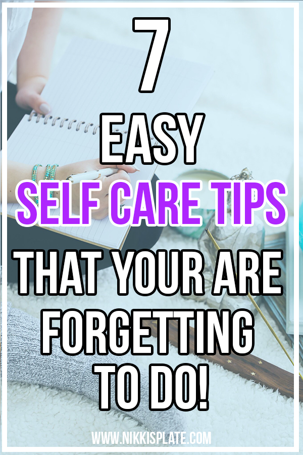 Here are 7 easy self care tips for 2019 that you are forgetting to do! Dive into this year with these great wellness practices, that will help skyrocket your success and overall happiness.﻿#selfcare #selfcaretips #2019 || Nikki's Plate