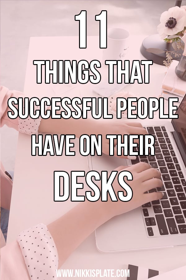 Here are 11 things that successful people have on their desks. Get things done, achieve your goals, be more productive and complete tasks faster having these items on your workspace!﻿ #desk #office #successfulpeople || Nikki's Plate