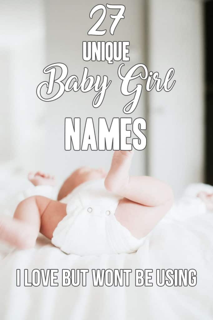 Unique Baby Girl Names I Love But Won't Be Using! List of the 27 favourite baby girl names that were on my girl name list. #babynames #babygirl #uniquegirlnames