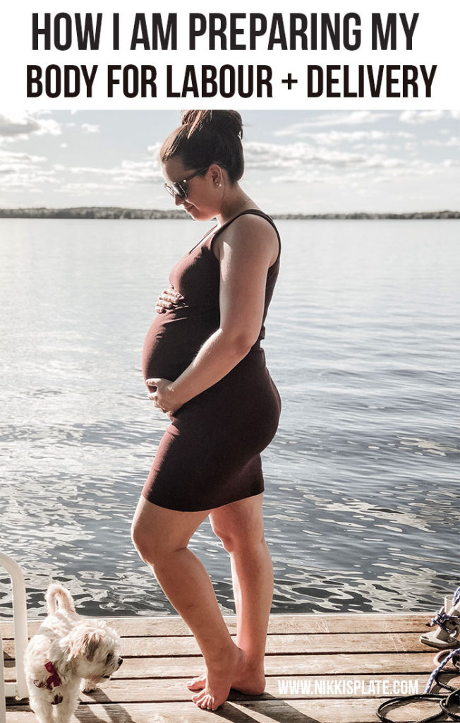 How I am Preparing My Body For Labour and Delivery; tips and tricks to help your pregnant body get ready to deliver your baby! #thirdtrimester #naturalbirth