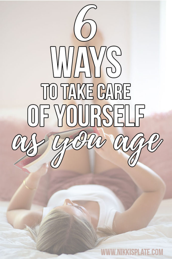 6 Ways to Take Care of Yourself As You Age; healthy tips and habits to prepare for the aging process at any life stage!