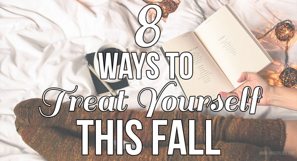 8 Ways to Treat Yourself This Fall; Fall is the perfect time to treat yourself to new experiences and indulgences... here is how!