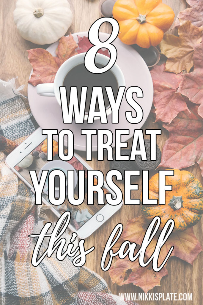 8 Ways to Treat Yourself This Fall; Fall is the perfect time to treat yourself to new experiences and indulgences... here is how!