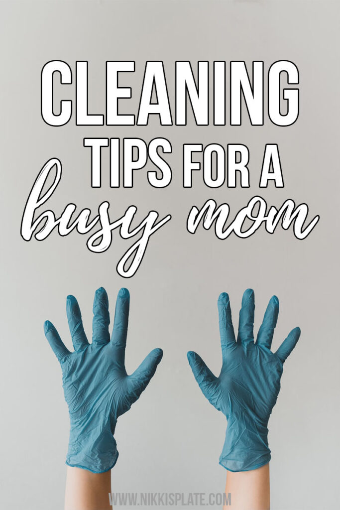CLEANING TIPS FOR A BUSY MOM