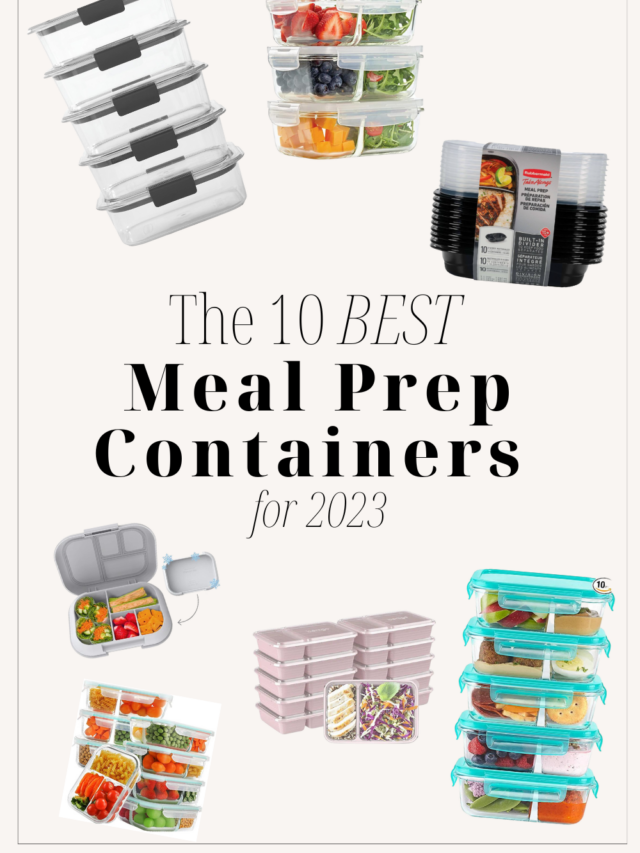 THE 10 BEST MEAL PREP CONTAINERS FOR 2023